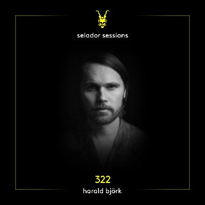 Selador Sessions 322 | Harald Björk
