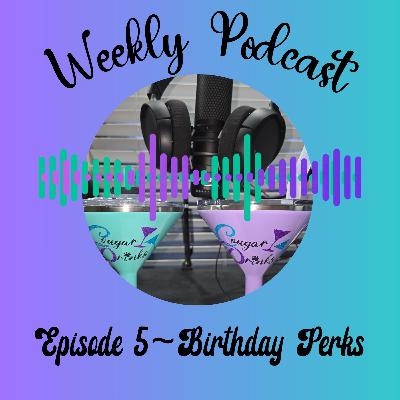 Ep 5 - Birthday Perks