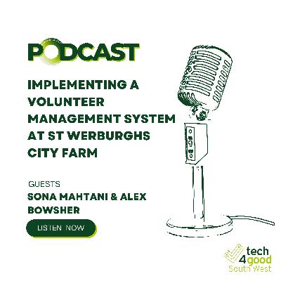 Episode 12 - Implementing a volunteer management system at St Werbughs City Farm