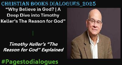 Why Believe in God? | A Deep Dive into Timothy Keller’s The Reason for God