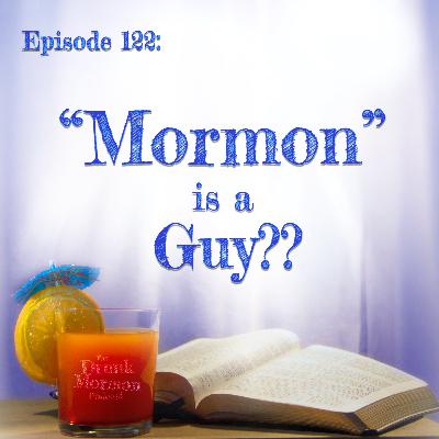 122 - "Mormon" is a Guy??