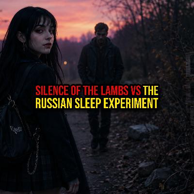 S6 Ep368: Episode 368: Silence Of The Lambs vs The Russian Sleep Experiment