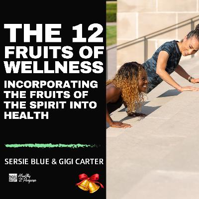 The 12 Fruits of Wellness: Incorporating the Fruits of the Spirit into Health