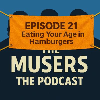 Eating Your Age in Hamburgers - Episode 21 Eating Your Age in Hamburgers - Episode 21