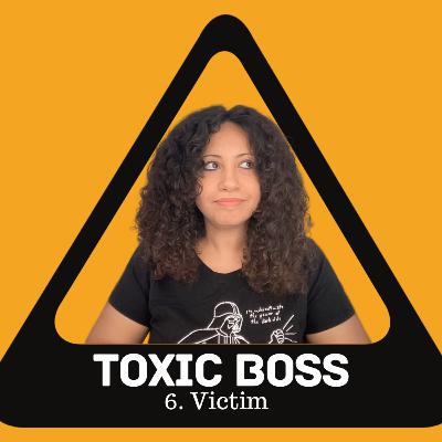 206. Victim Toxic Boss