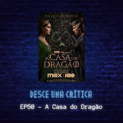EP50 - A Casa do Dragão