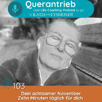 #103 Dein achtsamer November – Zehn Minuten täglich für dich