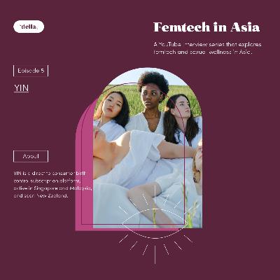 Femtech In Asia Ep 5: YIN