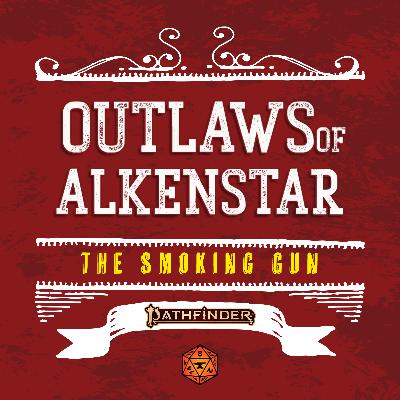The Smoking Gun | Episode 003 | Foundry VTT | Outlaws of Alkenstar (Pathfinder Actual Play) The Smoking Gun | Episode 003 | Foundry VTT | Outlaws of Alkenstar (Pathfinder Actual Play)
