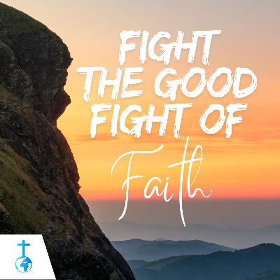 Fight the Good Fight of Faith - Dr. M.A Mukosi Fight the Good Fight of Faith - Dr. M.A Mukosi