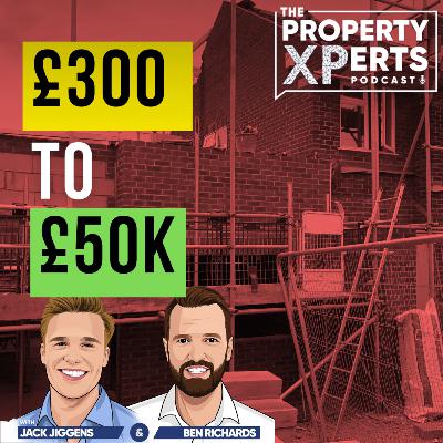 S4E07 - How to turn £300 into £50k value