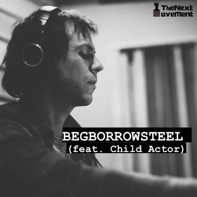BEGBORROWSTEEL (feat. Child Actor)