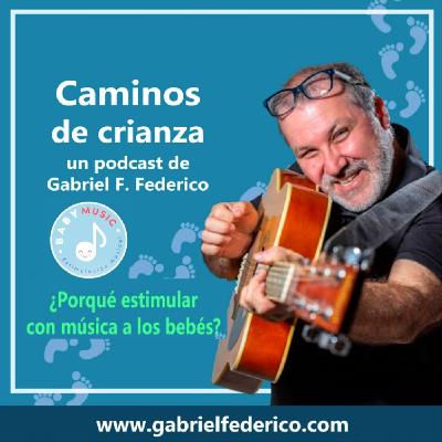 #34 - Por qué estimular con música a los bebés - Elvira y Juanfe con Gabriel F. Federico