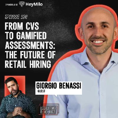 Episode 108: From CVs to Gamified Assessments: The Future of Retail Hiring with Giorgio Benassi