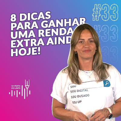 #33 Oito dicas para ganhar uma renda extra hoje #33 Oito dicas para ganhar uma renda extra hoje