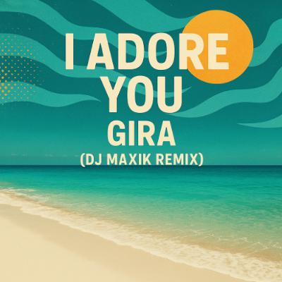 I Adore you Gira I Adore you Gira