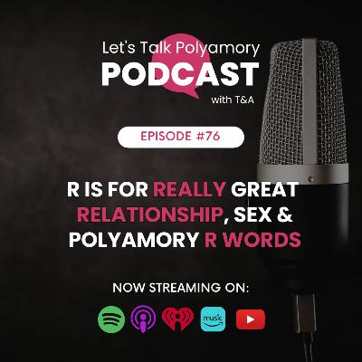 R is for Really Great Relationship, Sex and Polyamory R-Words