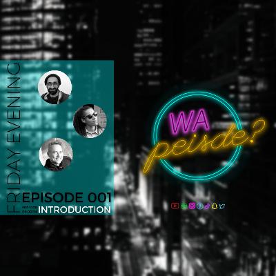 Wa Peisde? Episode 001 - Introduction