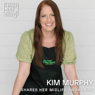 96 Kim Murphy - Shares Her Midlife Awakening 96 Kim Murphy - Shares Her Midlife Awakening
