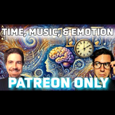 Time, Music, and The Brain (Patreon Only - First Half Preview)