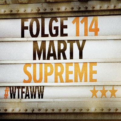 Marty Surpreme | Episode 114 | WTFAWW Marty Surpreme | Episode 114 | WTFAWW