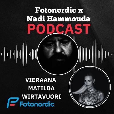 Matilda Wirtavuori (K4J4) | Fotonordic X Nadi Hammouda Podcast Matilda Wirtavuori (K4J4) | Fotonordic X Nadi Hammouda Podcast