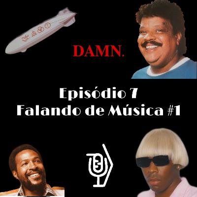 Episódio 7 - Falando de Música #1