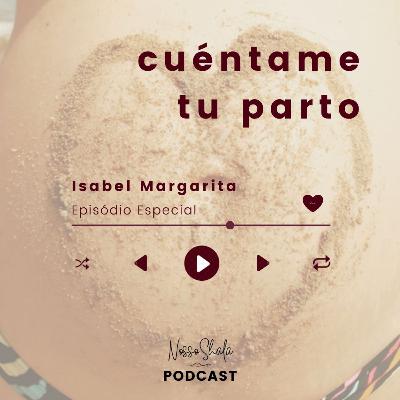 17 - Cuéntame Tu Parto con Isabel Margarita 17 - Cuéntame Tu Parto con Isabel Margarita