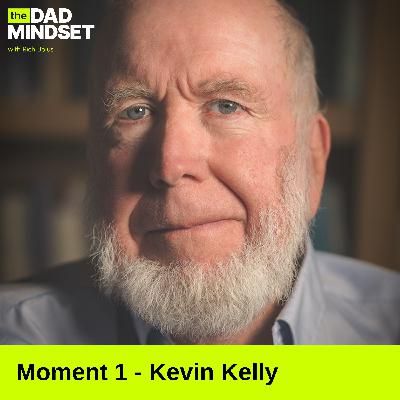 Moment 1 - Kevin Kelly on what he would do differently as a parent Moment 1 - Kevin Kelly on what he would do differently as a parent