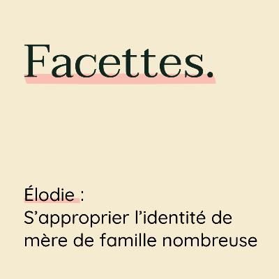 Elodie : s’approprier l’identité de mère de famille nombreuse.