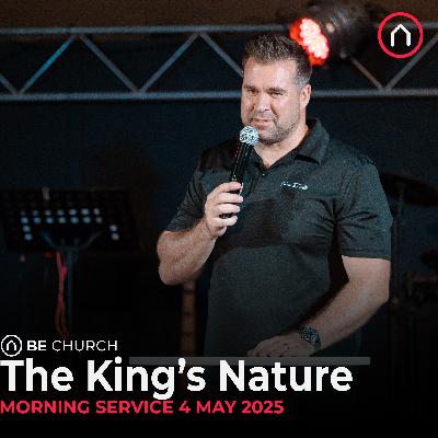 The King's Nature - Sunday Morning service 4 May  2025