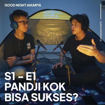 Ep 1 - Pandji kok bisa sukses?