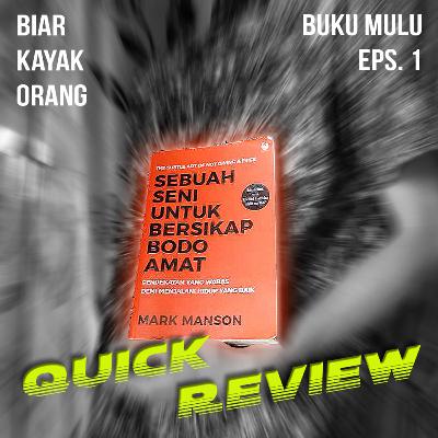 BukuMulu 1a-Ulasan Singkat "Sebuah Seni Untuk Bersikap Bodo Amat"