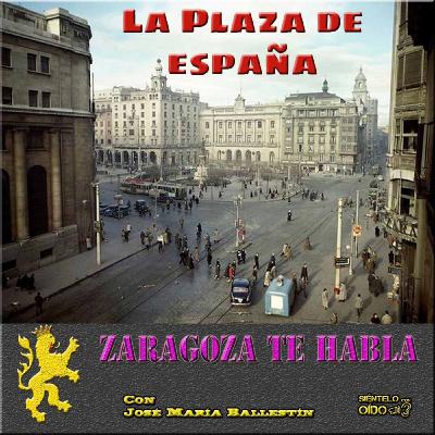 Zaragoza te habla - La Plaza de España