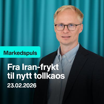 Markedspuls - Fra Iran-frykt til nytt tollkaos
