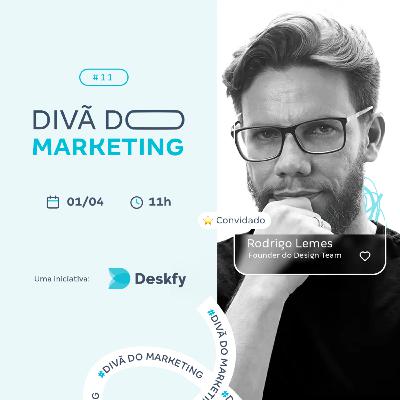 RODRIGO LEMES - Decodificando o UX Design e o Design Thinking | Divã do Marketing #11