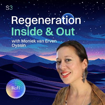 Regeneration Inside & Out with Moniek van Erven from Oyasin │Season 3 Episode 14 🎧 Regeneration Inside & Out with Moniek van Erven from Oyasin │Season 3 Episode 14 🎧