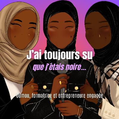 01 - Oumou - J'ai toujours su que j'étais noire. 01 - Oumou - J'ai toujours su que j'étais noire.