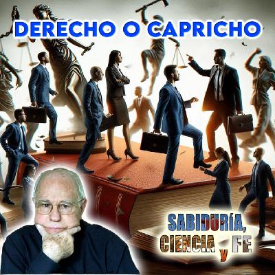 Derecho o capricho - Sabiduría, Ciencia y Fe