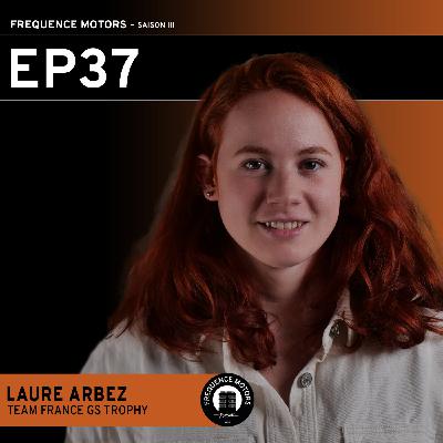EP37 - LAURE ARBEZ - "De Globe Trotteuse motarde à finaliste du GS Trophy en Namibie, la passion du Off Road"