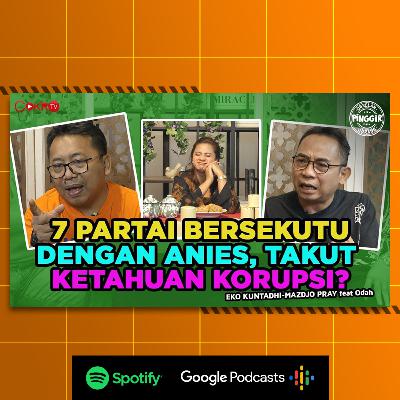[#CokroTVPodcast] 7 PARTAI BERSEKUTU DENGAN ANIES, TAKUT KETAHUAN KORUPSI? I Obrolan Pinggir Jurang (OPJ)