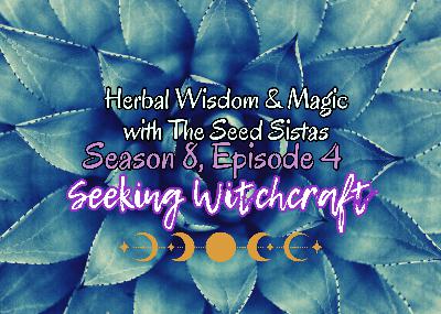S8 Ep4: Herbal Wisdom & Magic with The Seed Sistas