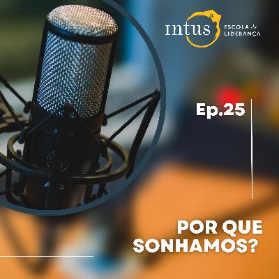 Episódio 25: Por que sonhamos? Episódio 25: Por que sonhamos?