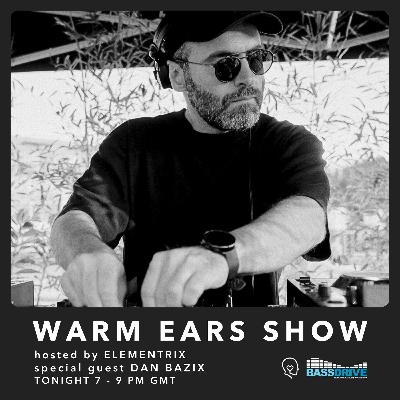 Warm Ears Show hosted by Elementrix @Bassdrive.com [Special guest: Dan Bazix] (14th Sep 2025)
