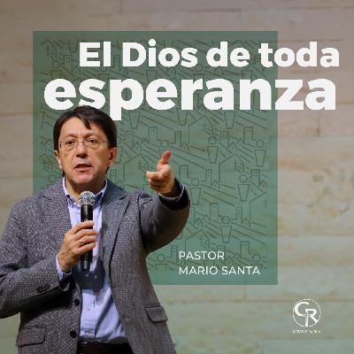 El Dios de toda esperanza - Pastor Mario Santa El Dios de toda esperanza - Pastor Mario Santa