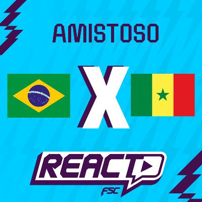 BRASIL x SENEGAL - Amistoso FSC React BRASIL x SENEGAL - Amistoso FSC React