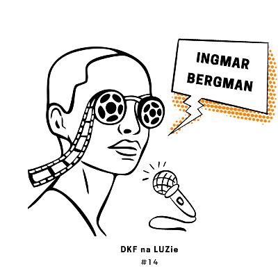 DKF na LUZie #14 Ingmar Bergman DKF na LUZie #14 Ingmar Bergman