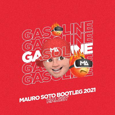 Gasoline - (Mauro Soto Bootleg 2021) - Halsey - FREE DOWNLOAD - OPCION (BUY/COMPRAR)