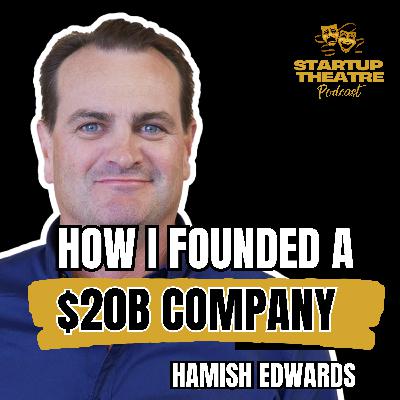 Hamish Edwards: How I founded a $20 Billion dollar company