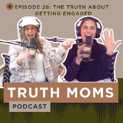 Episode 28 | The Truth About the Getting Engaged